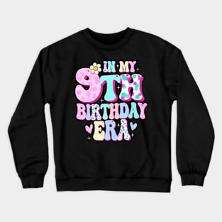 In My 9th Birthday Era Girl Gifts Nine Bday 9 Year Old Crewneck Sweatshirt